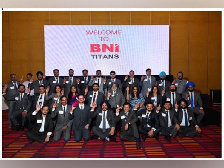 BNI Chandigarh launches its fourth Chapter, "TITANS" with energetic and new generation entrepreneurs on July 7, 2022